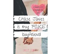 Chase Jones Is My Fake Boyfriend: A Sweet Ya Romance