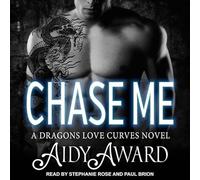 Chase Me: A Dragons Love Curves Novel