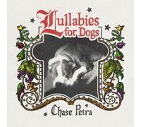 Chase Petra - Lullabies For Dogs [Vinyl Lp]
