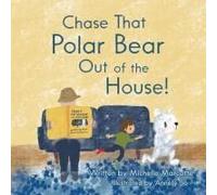 Chase That Polar Bear Out Of The House!