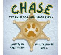 Chase: The Only Dog Who Loved Fleas