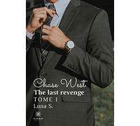 Chase West: The last revenge Tome I