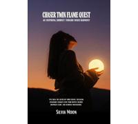 Chaser Twin Flame Quest: An Inspiring Journey Toward Inner Harmony