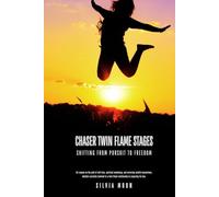 Chaser Twin Flame Stages: Shifting From Pursuit to Freedom