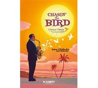 Chasin' the bird Charlie Parker en Californie - David Chisholm - Kamiti - broché - Bande dessinée