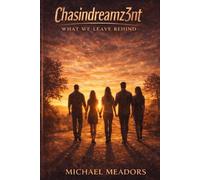 Chasindreamz3nt: What We Leave Behind
