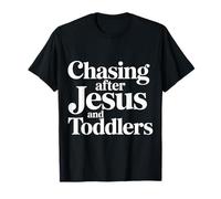 Chasing After Jesus and Toddlers Chaos chrétien ||- T-Shirt
