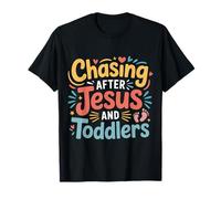 Chasing After Jesus and Toddlers Chaos chrétien |- T-Shirt