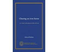 Chasing an iron horse: or, A boy's adventures in the civil war