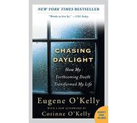 Chasing Daylight: How My Forthcoming Death Transformed My Life: How My Forthcoming Death Transformed My Life