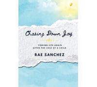Chasing Down Joy: Finding Life Again after the Loss of a Child