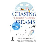 Chasing Dreams: A Journal of Possibilities: Organize Your Goals, Track Progress & Make It Happen!