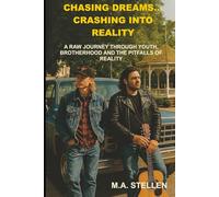 Chasing Dreams... Crashing into Reality: A RAW JOURNEY THROUGH YOUTH, BROTHERHOOD AND THE PITFALLS OF REALITY