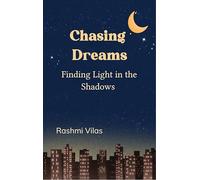Chasing Dreams - Finding Light in the Shadows