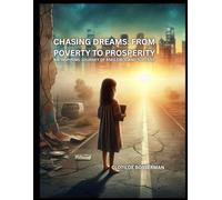 Chasing Dreams: From poverty to prosperity. An Inspiring Journey of Resilience and Success