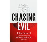 Chasing Evil Shocking Crimes, Supernatural Forces, and an FBI Agent’s Search for Hope and Justice - John Edward - St. Martin's Essentials - ebook (ePub) - Livre