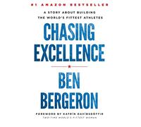 Chasing Excellence: A Story About Building the World's Fittest Athletes