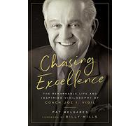 Chasing Excellence: The Remarkable Life and Inspiring Vigilosophy of Coach Joe I. Vigil