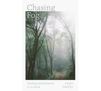 Chasing Fog: Finding Enchantment in a Cloud