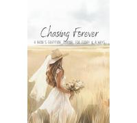 Chasing Forever: A Bride's Gratitude Journal with 60+ Unique Daily Gratitude Prompts for Cherishing the Engagement Wedding Planning Journey