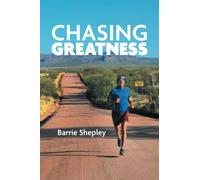 Chasing Greatness: Stories of Passion and Perseverance in Sport and in Life