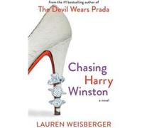 Chasing Harry Winston by Lauren Weisberger Lauren Weisberger (Auteur)