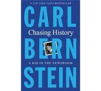 Chasing History by Carl Bernstein Carl Bernstein (Auteur)