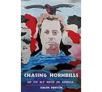 Chasing Hornbills: Up to My Neck in Africa