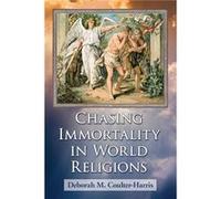 Chasing Immortality in World Religions - Deborah M. CoulterHarris - McFarland amp Co Inc - Livre en Anglais - Paperback Deborah M. CoulterHarrisDeborah M. CoulterHarris (Auteur)