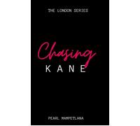 Chasing Kane The London Series, #1 - Pearl Mampetlana - Pearl Mampetlana - ebook (ePub) - Livre