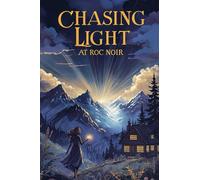 Chasing Light At Roc Noir: One summer, One leap of faith, And a second chance at love