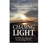 Chasing Light Two Women, Their Mothers, and a Secret That Changed Their Lives - Traci Medford-Rosow - Morgan James Publishing - ebook (ePub) - Livre