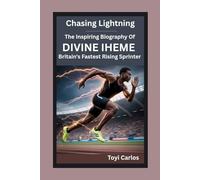 Chasing Lightning: The Inspiring Biography of Divine Iheme Britain’s Fastest Rising Sprinter