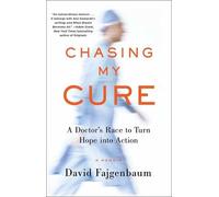 Chasing My Cure: A Doctor's Race to Turn Hope into Action; A Memoir [Paperback]