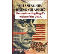 CHASING OR BEING CHASED!: DECONSTRUCTING HEGEL'S VISION OF THE U.S.A