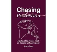 Chasing Perfection: Finding the Sweet Spot in Beauty Enhancement