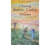Chasing Rabbits, Catfish And Dreams: A Humorous Short Story Memoir With Southern Wisdom And Bible Lessons For Young And Old