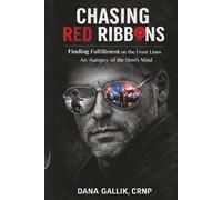 Chasing Red Ribbons: Finding Fulfillment on the Front Lines - An Autopsy of the Hero's Mind
