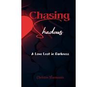 Chasing Shadows: A Love Lost In Darkness