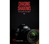Chasing Shadows: Do You Know Your Why?