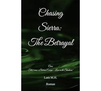 Chasing Sierra: The Betrayal: Teil 2 von: „Sierras Escape - Love in the Shadows“