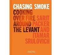 Chasing Smoke: Cooking over Fire Around the Levant