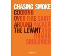 Chasing Smoke : Cuisiner sur le feu autour du Levant