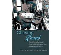 Chasing Sound: Technology, Culture, and the Art of Studio Recording from Edison to the LP (Studies in Industry and Society) - [Version Originale] Inconnu (Auteur)