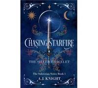 Chasing Starfire The Silver Bracelet - A.J. Knight - Draft2Digital - Livre en Anglais A.J. KnightA.J. Knight (Auteur)