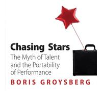 Chasing Stars: The Myth of Talent and the Portability of Performance