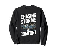 Chasing Storms Not Comfort Extreme Motivation Sweatshirt
