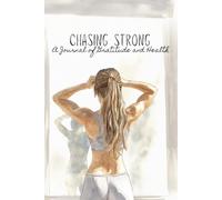 Chasing Strong: A Journal of Gratitude, Health, and Fitness Tracking for Young Adults and Adults