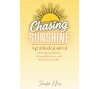 Chasing Sunshine: A Gratitude Journal: Celebrating small wins, chasing big dreams and living your best life