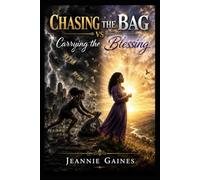 CHASING THE BAG - VS- CARRYING THE BLESSING: Why Seeking God's Kingdom Will Take You Farther Than Chasing The World's Success